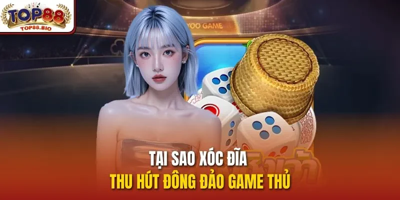 Tại sao Xóc đĩa thu hút đông đảo game thủ
