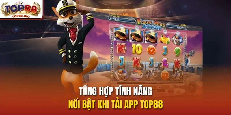 Tổng hợp tính năng nổi bật khi tải app top88