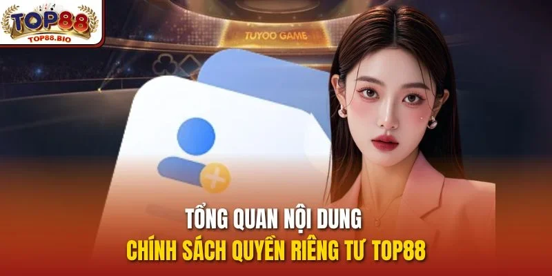 Tổng quan nội dung chính sách quyền riêng tư top88